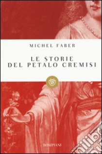 Le storie del petalo cremisi libro di Faber Michel