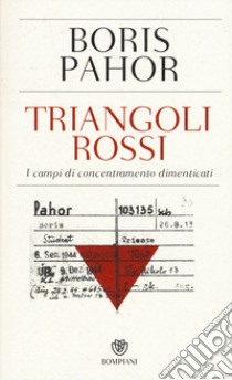 Triangoli rossi. I campi di concentramento dimenticati libro di Pahor Boris