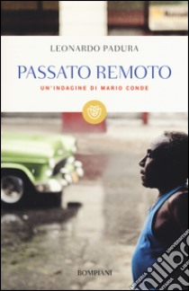 Passato remoto. Un'indagine di Mario Conde libro di Padura Leonardo