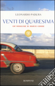 Venti di Quaresima. Un'indagine di Mario Conde libro di Padura Leonardo