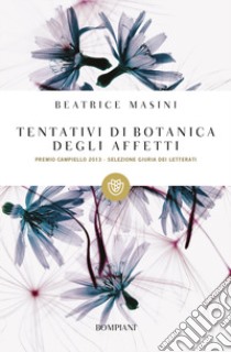 Tentativi di botanica degli affetti libro di Masini Beatrice