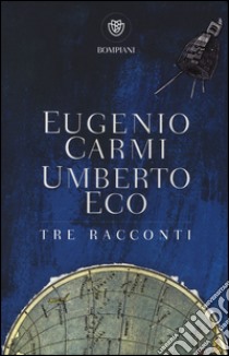 Tre racconti libro di Carmi Eugenio; Eco Umberto