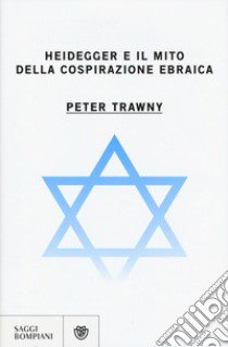 Heidegger e il mito della cospirazione ebraica libro di Trawny Peter