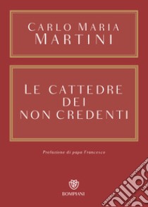 Le cattedre dei non credenti libro di Martini Carlo Maria; Pontiggia V. (cur.)