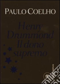 Henry Drummond. Il dono supremo libro di Coelho Paulo