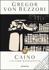 Caino. L'ultimo manoscritto libro di Rezzori Gregor von; Landolfi A. (cur.)