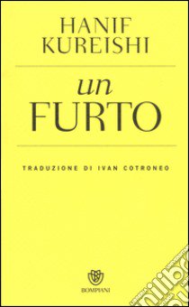 Un furto libro di Kureishi Hanif