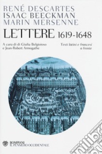 Lettere (1619-1648). Testo francese e latino a fronte libro di Cartesio Renato; Beeckman Isaac; Mersenne Marin; Belgioioso G. (cur.); Armogathe J. (cur.)