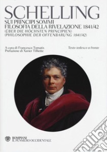 Sui principi sommi-Filosofia della rivelazione 1841-42. Testo tedeesco a fronte libro di Schelling Friedrich W.; Tomatis F. (cur.)