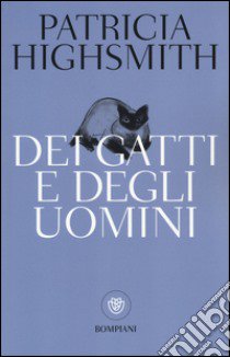 Dei gatti e degli uomini libro di Highsmith Patricia