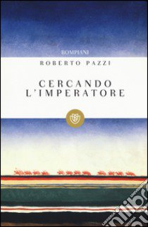 Cercando l'imperatore libro di Pazzi Roberto