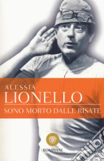 Sono morto dalle risate libro di Lionello Alessia