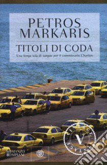 Titoli di coda libro di Markaris Petros