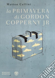 La primavera di Gordon Copperny Jr. libro di Cellini Matteo