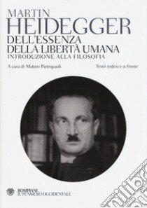 Dell'essenza della libertà umana. Introduzione alla filosofia. Testo tedesco a fronte libro di Heidegger Martin; Pietropaoli M. (cur.)