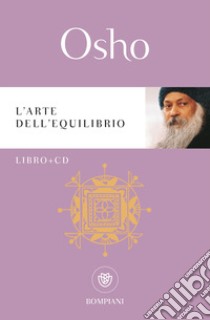 L'arte dell'equilibrio. Con CD Audio libro di Osho; Videha A. (cur.)