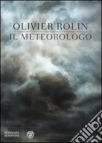 Il meteorologo libro di Rolin Olivier