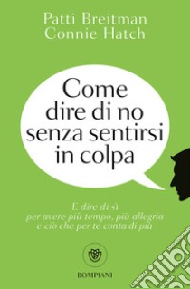 Come dire di no senza sentirsi in colpa libro di Breitman Patti; Hatch Connie