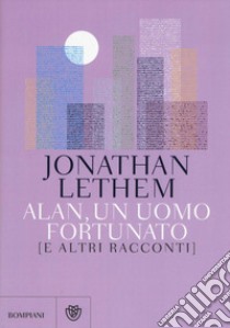 Alan, un uomo fortunato e altri racconti libro di Lethem Jonathan