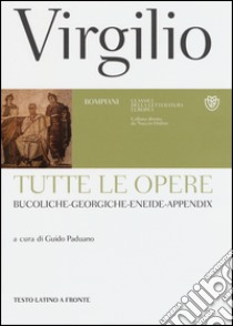 Tutte le opere: Bucoliche-Georgiche-Eneide-Appendix. Testo latino a fronte libro di Virgilio Marone Publio; Paduano G. (cur.)