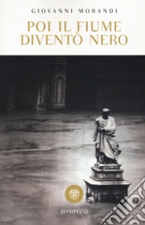 Poi il fiume diventò nero libro di Morandi Giovanni