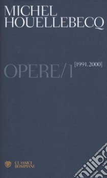 Opere. Vol. 1: (1991-2000) libro di Houellebecq Michel