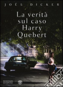 La verità sul caso Harry Quebert libro di Dicker Joël