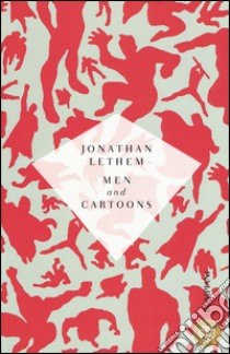 Men and cartoons. Ediz. italiana libro di Lethem Jonathan