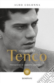 Vita di Luigi Tenco. Nuova ediz. libro di Colonna Aldo