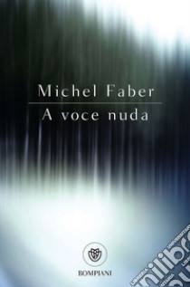 A voce nuda libro di Faber Michel