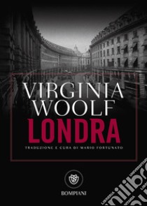 Londra libro di Woolf Virginia; Fortunato M. (cur.)