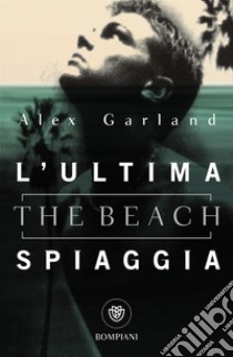 L'ultima spiaggia (The beach) libro di Garland Alex