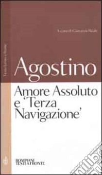 Amore Assoluto e «Terza Navigazione» libro di Agostino (sant'); Reale G. (cur.)