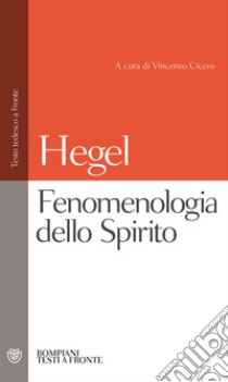 Fenomenologia dello Spirito libro di Hegel Friedrich; Cicero V. (cur.)