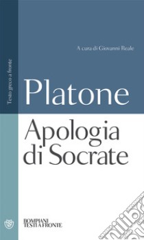 Apologia di Socrate. Testo greco a fronte libro di Platone; Reale G. (cur.)