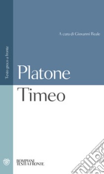 Timeo. Testo greco a fronte libro di Platone; Reale G. (cur.)