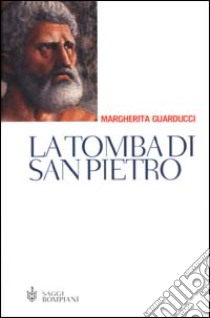 La Tomba di san Pietro libro di Guarducci Margherita