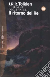 Il ritorno del re. Il signore degli anelli (3) libro di Tolkien John R. R.