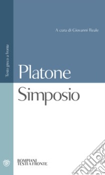 Simposio. Testo greco a fronte libro di Platone; Reale G. (cur.)