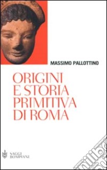 Origini e storia primitiva di Roma libro di Pallottino Massimo