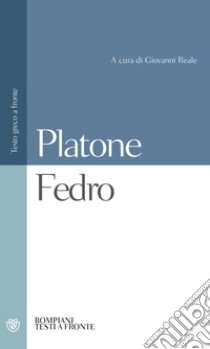 Fedro. Testo greco a fronte libro di Platone; Reale G. (cur.)