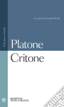 Critone. Testo greco a fronte libro di Platone; Reale G. (cur.)