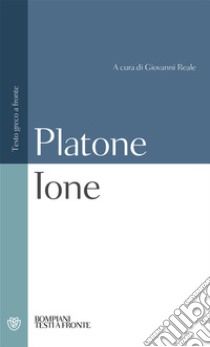 Ione. Testo greco a fronte libro di Platone; Reale G. (cur.)