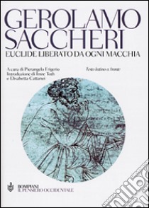 Euclide liberato da ogni macchia. Testo latino a fronte libro di Saccheri Gerolamo; Frigerio P. (cur.)