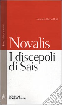 I discepoli di Sais. Testo tedesco a fronte libro di Novalis; Reale A. (cur.)