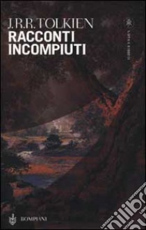 Racconti incompiuti libro di Tolkien John R. R.