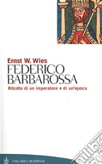 Vita di Federico Barbarossa libro di Wies Ernst W.