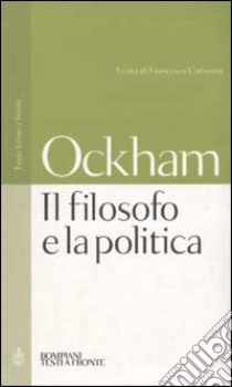 Il filosofo e la politica. Testo latino a fronte libro di Guglielmo di Occam; Camastra F. (cur.)