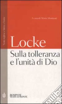 Sulla tolleranza e l'unità di Dio. Testo inglese e latino a fronte libro di Locke John; Montuori M. (cur.)