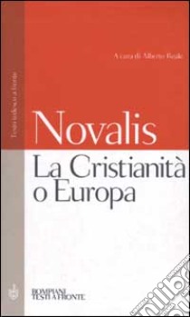 La Cristianità o Europa. Testo tedesco a fronte libro di Novalis; Reale A. (cur.)